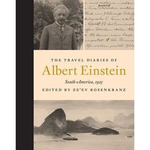The Travel Diaries of Albert Einstein: South America, 1925 -- Albert Einstein